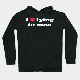 I Love Lying To Men Funny Hoodie